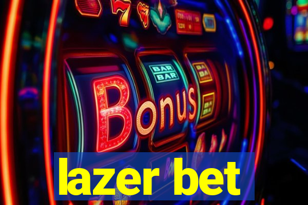 lazer bet